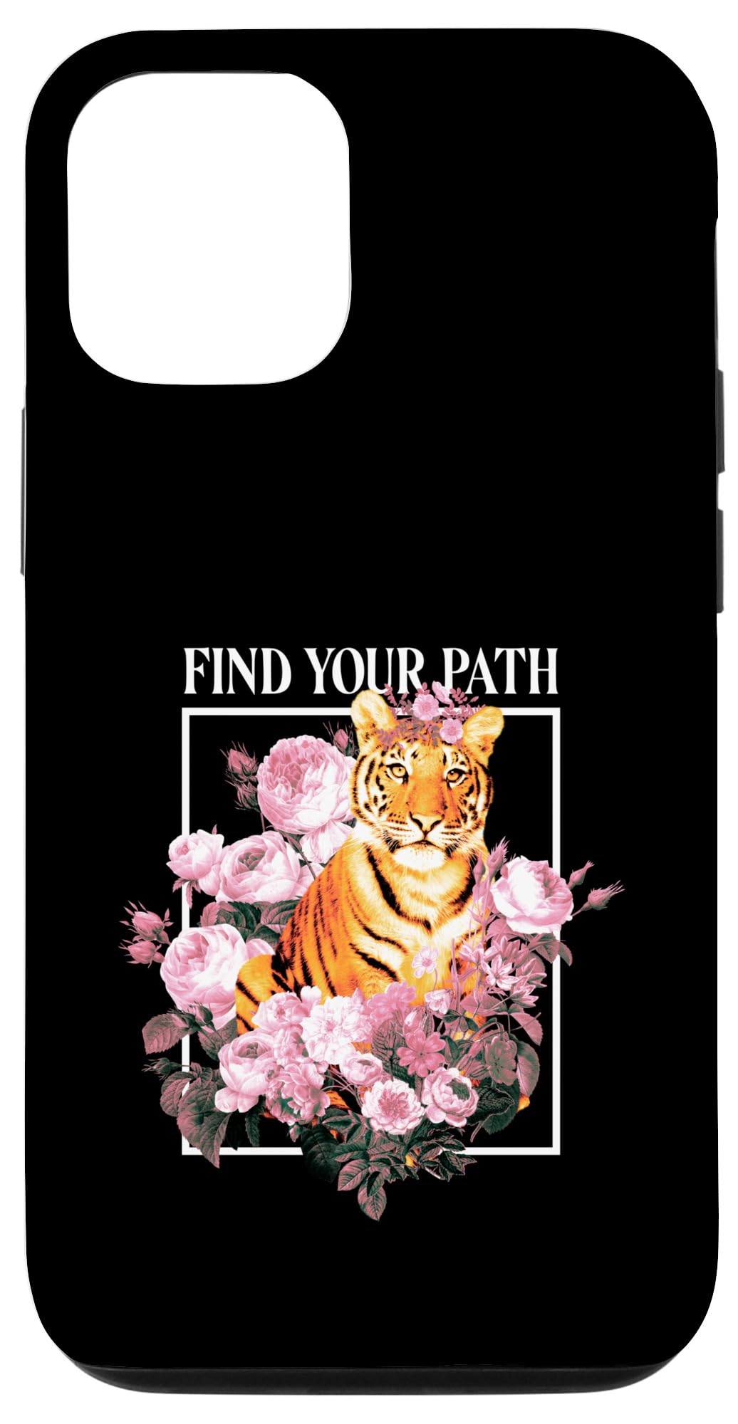 iPhone 15 Find Your Path Tiger Quote Surrounded By Roses Art Animal Case