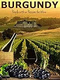 Burgundy: People with a Passion for Wine