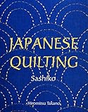 Japanese Quilting: Sashiko by Hiromitsu Takano