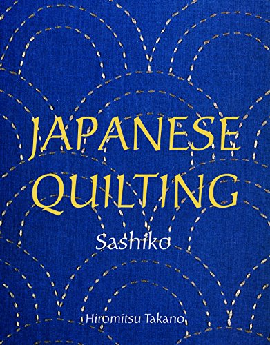 Japanese Quilting: Sashiko by Hiromitsu Takano