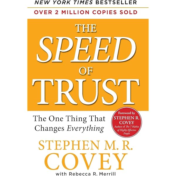 Speed Of Trust The One Thing That Changes Everything Stephen M R Covey Stephen R Covey Rebecca R Merrill Amazon Com Books