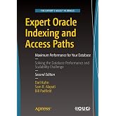 Expert Oracle Indexing and Access Paths: Maximum Performance for Your Database