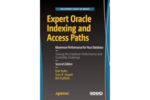 Expert Oracle Indexing and Access Paths: Maximum Performance for Your Database