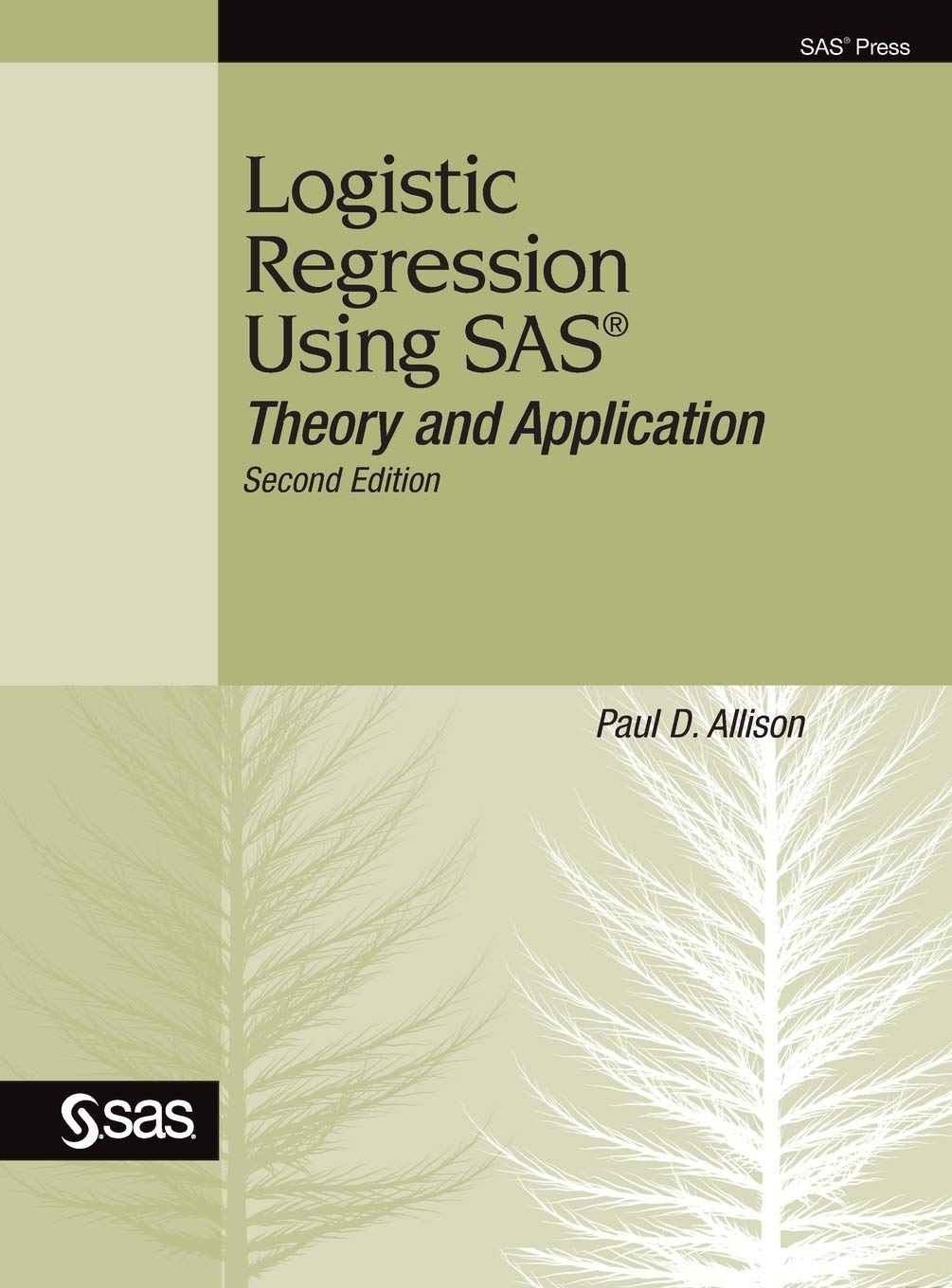 Logistic Regression Using Sas Theory And Application Second Edition Allison Paul D 9781635269093 Amazon Com Books