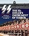 The SS: Hitler's Instrument of Terror: Hitler's Instrument of Terror