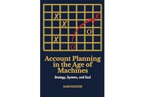 Account Planning in the Age of Machines: Strategy, Systems, and Soul