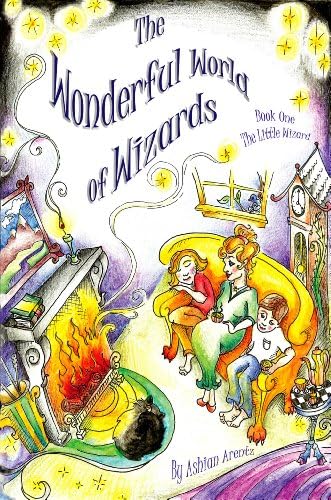 Wonderful Worlds of Wizards Book 1 The Little Wizard