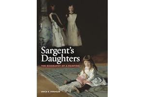 Sargent's Daughters: The Biography of a Painting