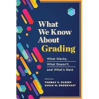 What We Know About Grading: What Works, What Doesn't, and What's Next
