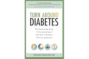 Turn around Diabetes: The Step-by-Step Guide to Navigate Type 2 (and Type 1) Diabetes with Less Medication