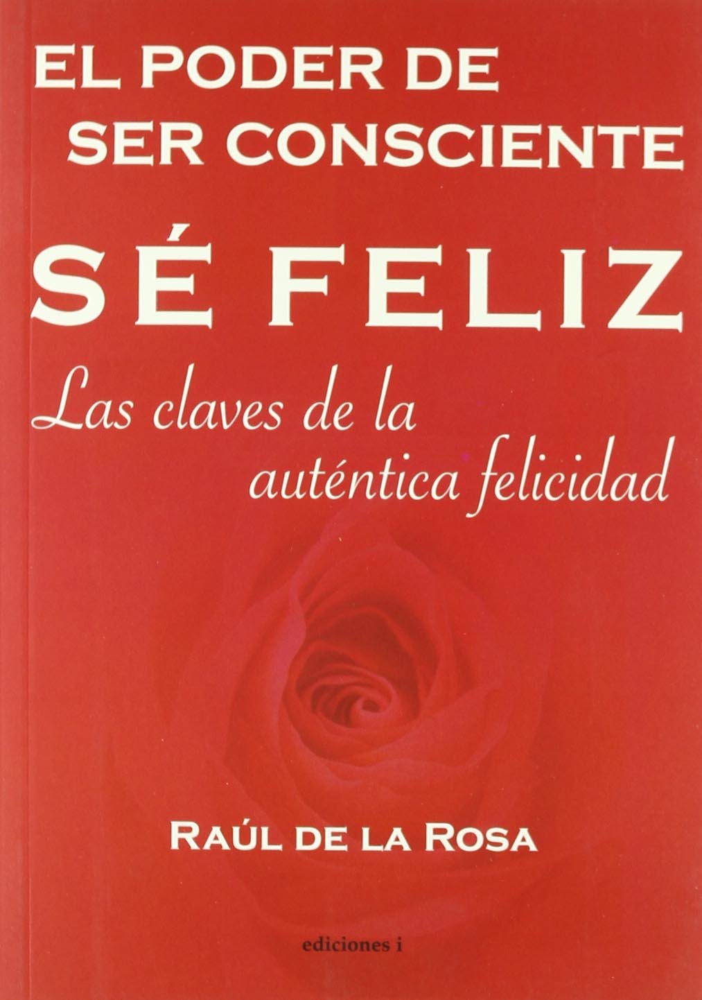 Portada de Sé Feliz, El Poder De Ser Consciente