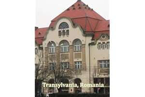 Transylvania, Romania: A Visual Exploration of Transylvania, Romania and Beyond, A Visual Journey through Extraordinary Landscapes - A Photography ... Take Your Breath Away, Tourism Guide Book)