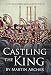 Castling The King: Action and Adventure - a medieval saga set in feudal England about an Englishman by Martin Archer