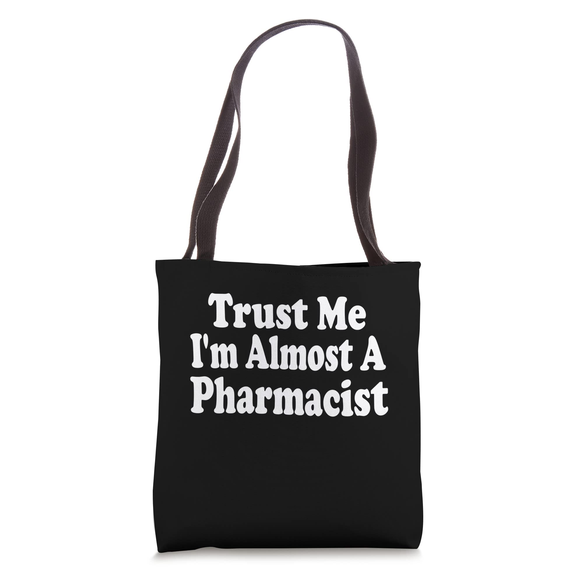 Photo 1 of Trust Me I'm Almost A Pharmacist Graduate Pharmacy School Tote Bag
