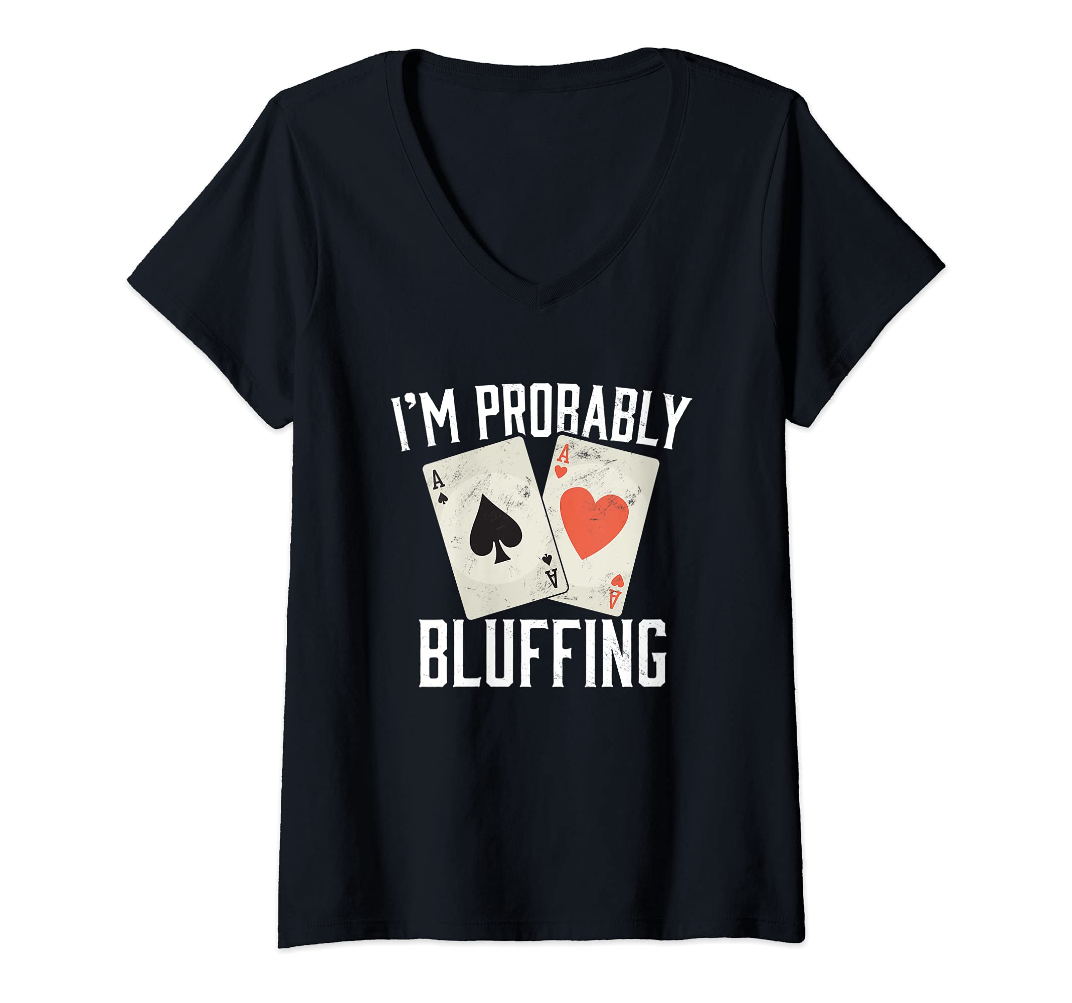 Womens Im Probably Bluffing Poker Distressed Gambling V-Neck T-Shirt