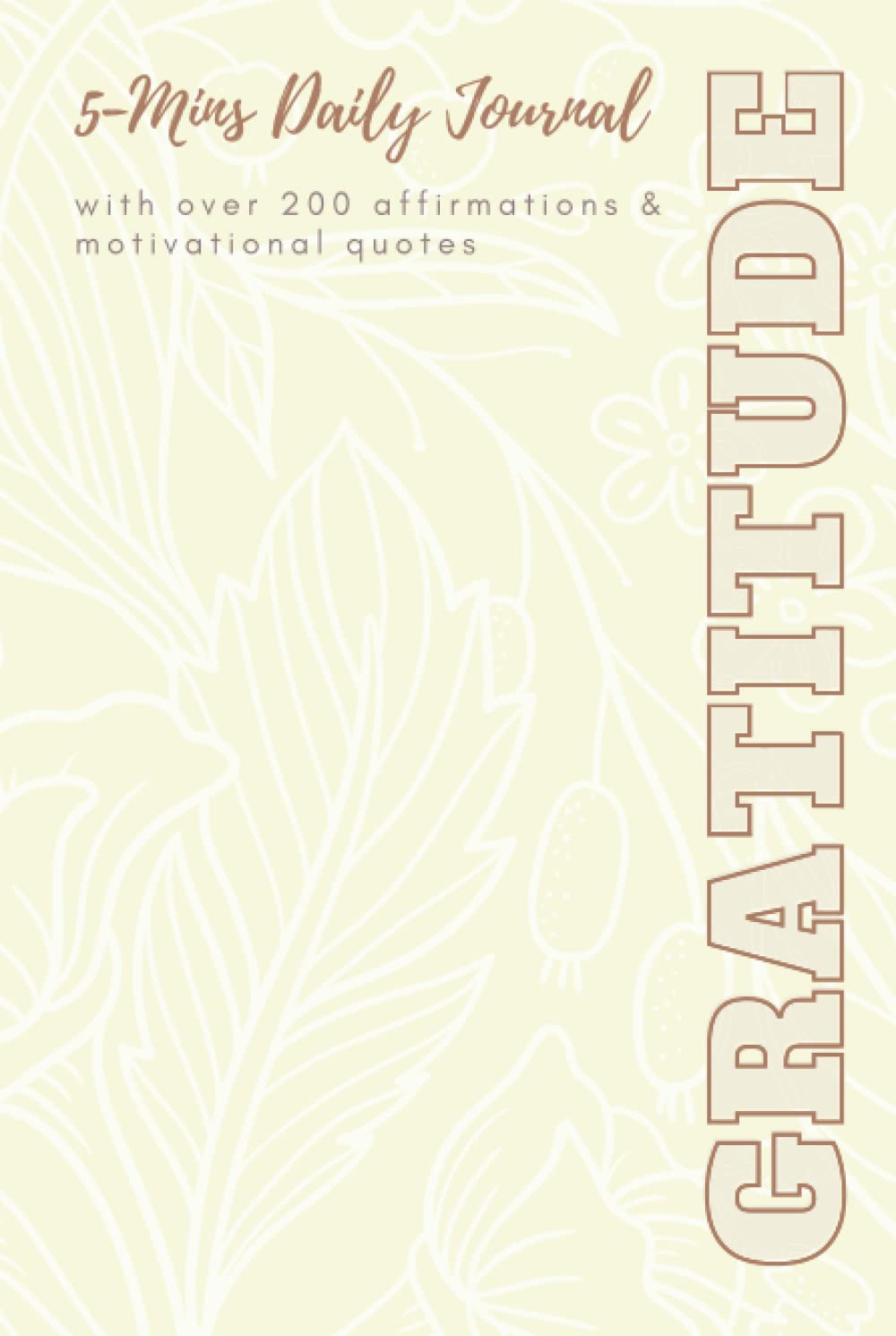 5 Mins Daily Gratitude Journal For Success: 5 Minutes A Day x 6 Months  Journal, With Over 200 Positive Affirmations And Motivational Quotes  (Cream/Light Print): Guy, C. J., Press, SkillsInc.: 9798760108432:  Amazon.com: Books