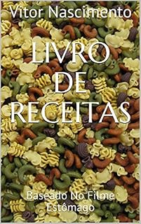 Livro Livro de Receitas: Baseado No Filme Estômago