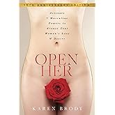 Open Her: Activate 7 Masculine Powers to Arouse Your Woman's Love & Desire