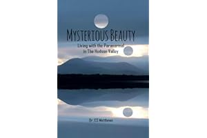 Mysterious Beauty: Living With The Paranormal In The Hudson Valley