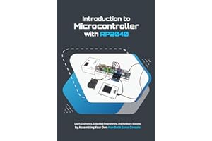 Introduction to Microcontroller with RP2040: Learn Electronics, Embedded Programming, and Hardware Systems
