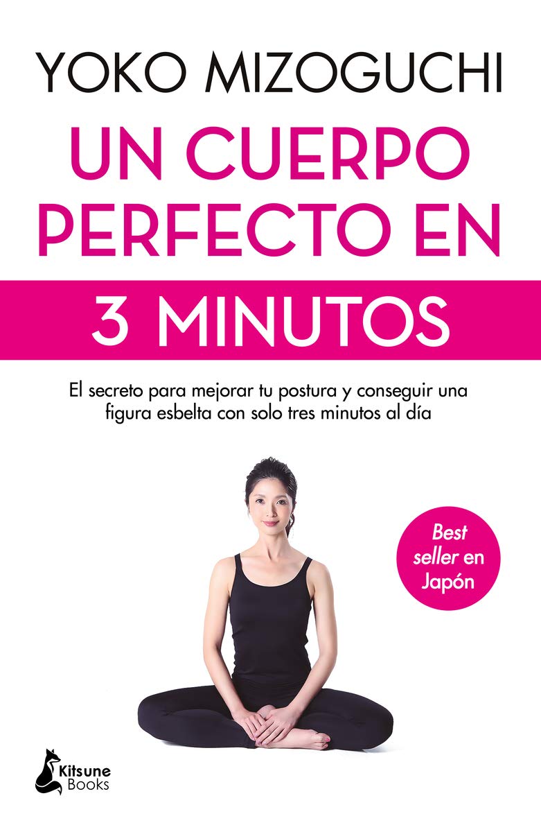 Portada de Un cuerpo perfecto en 3 minutos: El secreto para mejorar tu postura y conseguir una figura esbelta con solo tres minutos al día (BIENESTAR)