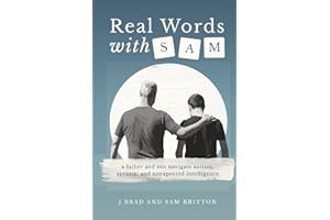 Real Words With Sam: A Father and Son Navigate Autism, Apraxia, and Unexpected Intelligence