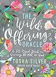 The Wild Offering Oracle: A 52-Card Deck on Giving It All to God by