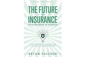 The Future of Insurance: From Disruption to Evolution: Volume II. The Startups