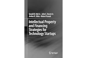 Intellectual Property and Financing Strategies for Technology Startups