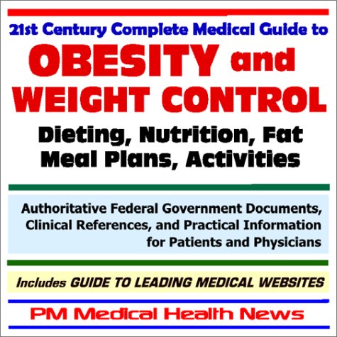 The 21st Century Complete Medical Guide To Obesity And Weight Control Dieting Nutrition Fat Meal Plans And Activities Authoritative Federal Information For Patients And Physicians News Pm Medical Health Amazon Com The 21st Century Complete Medical Guide To Obesity And Weight Control Dieting Nutrition Fat Meal Plans And Activities Authoritative Federal Information For Patients And Physicians News Pm Medical Health Amazon Com