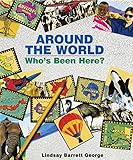 Around the World: Who's Been Here? by Lindsay Barrett George