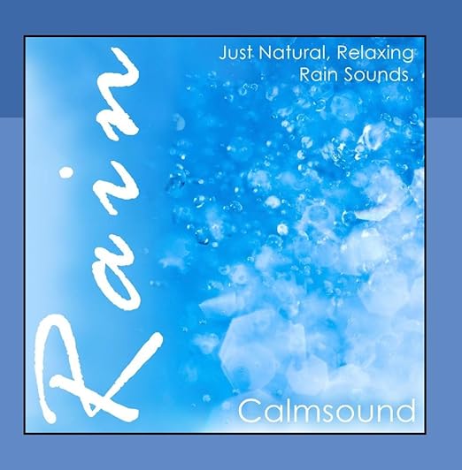 Calmsound Rain Just Natural Relaxing Rain Sounds Amazon Com