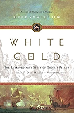 White Gold: The Extraordinary Story of Thomas Pellow and Islam's One Million White Slaves