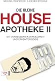 Die kleine House-Apotheke II: Mit verbesserter Wirksamkeit und erhöhter Dosis