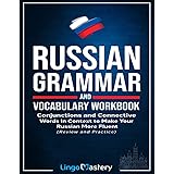 Russian Grammar and Vocabulary Workbook: Conjunctions and Connective Words in Context to Make Your Russian More Fluent (Revie