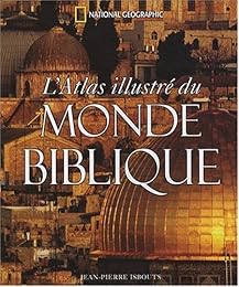 L' atlas illustré du monde biblique