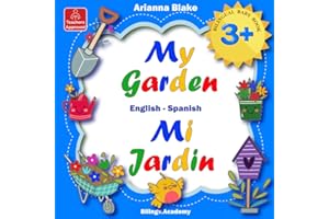 My Garden Mi Jardín BILINGUAL BABY BOOK 3 + English – Spanish Teachers Approved Bilingv.Academy (mini bili books english - spanish age 2+)