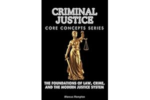 Criminal Justice Core Concepts Series: The Foundations of Law, Crime, and the Modern Justice System