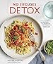 No Excuses Detox: 100 Recipes to Help You Eat Healthy Every Day