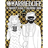 Married Life: A Snarky Adult Coloring Book