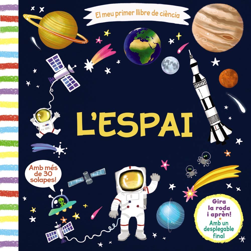 El meu primer llibre de ci&eacute;ncia. L'espai (Catalá - A PARTIR DE 3 ANYS - MANIPULATIUS (LLIBRES PER TOCAR I JUGAR), POP-UPS - Altres llibres)