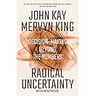 Radical Uncertainty: Decision-Making Beyond the Numbers