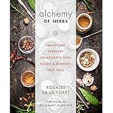 Alchemy of Herbs: Transform Everyday Ingredients into Foods and Remedies That Heal