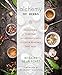 Alchemy of Herbs: Transform Everyday Ingredients into Foods and Remedies That Heal by 