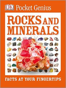 Pocket Genius: Rocks and Minerals: Facts at Your Fingertips, by DK Pocket Genius: Rocks and Minerals: Facts at Your Fingertips, by DK