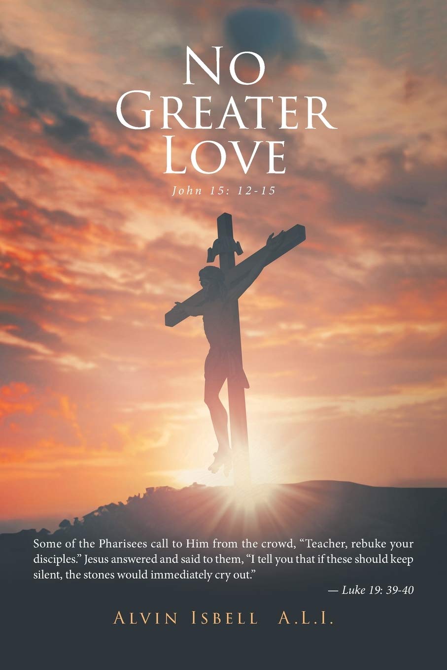 No Greater Love: Isbell, Alvin: 9781646704408: Books - Amazon.ca