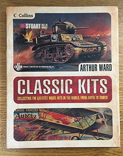 Classic Kits. Collecting the Greatest Model Kits in the World from Airfix to Tamiya