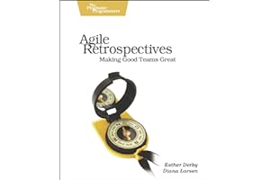 Agile Retrospectives: Making Good Teams Great