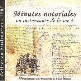 Minutes notariales ou instantanés de la vie ?
