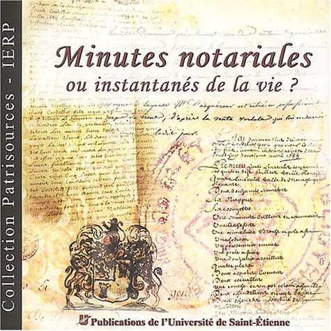 Minutes notariales ou instantanés de la vie ?